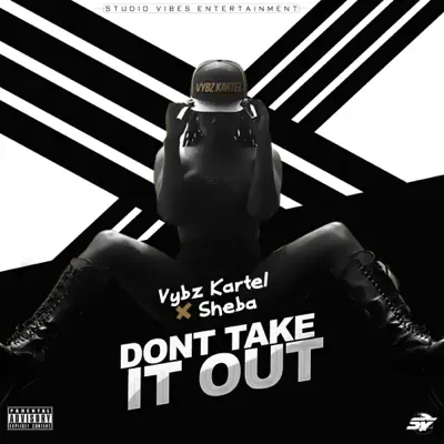 Dont Take It Out (feat. Sheba) - Single - Vybz Kartel