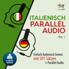 Italienisch Parallel Audio [Learn Italian with 501 Sentences]: Einfach Italienisch lernen mit 501 Sätzen in Parallel Audio - Teil 1 (Unabridged) - Lingo Jump