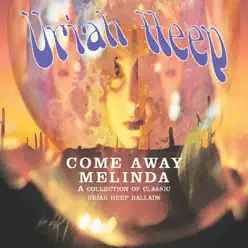 Come Away Melinda: The Ballads - Uriah Heep