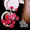 The Slow Death - A Little Less Ugly