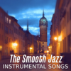 The Smooth Jazz Instrumental Songs: Relaxing Jazz Music Bar, Best Sensual Music, Lounge Mood Music Café, Romantic Night, Couple Dinner - Jazz Lounge Zone
