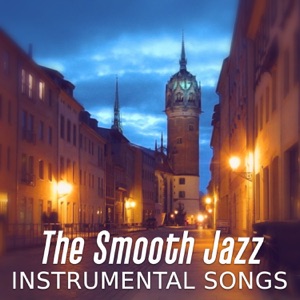 The Smooth Jazz Instrumental Songs: Relaxing Jazz Music Bar, Best Sensual Music, Lounge Mood Music Café, Romantic Night, Couple Dinner