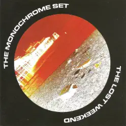 The Lost Weekend (Expanded Edition) - The Monochrome Set