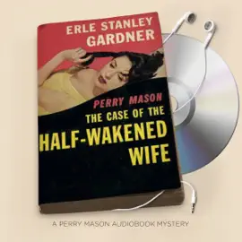 The Case of the Half-Wakened Wife: Perry Mason Series, Book 27 (Unabridged)
