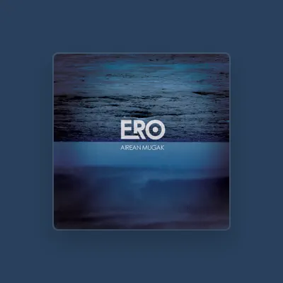 Listen to Ero, watch music videos, read bio, see tour dates & more!