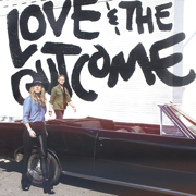 Love & the Outcome - Love & The Outcome