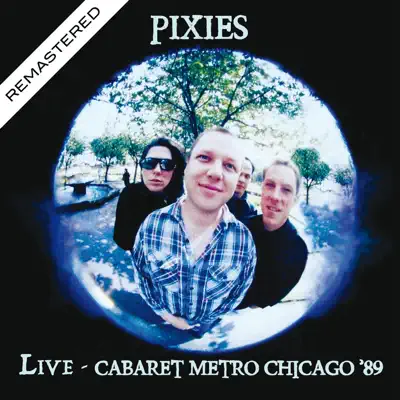 Live At the Cabaret Metro, Chicago '89 (Remastered) - Pixies