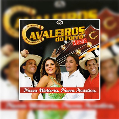 Cavaleiros do Forró 3 anos: Nossa História, Nosso Acústico