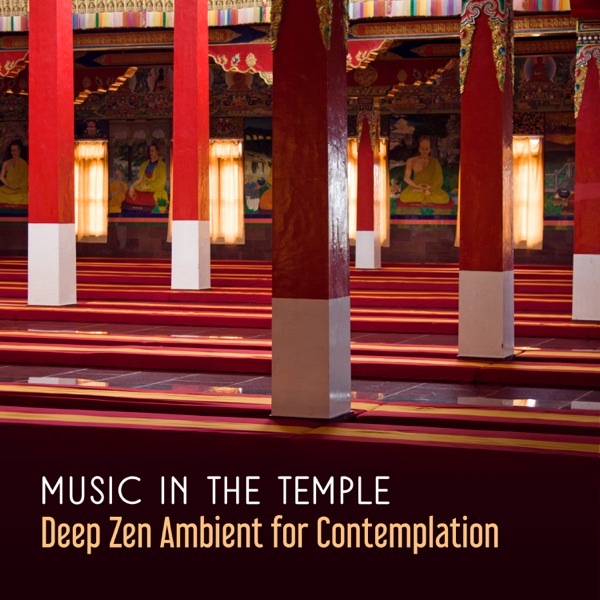 Music in the Temple: Deep Zen Ambient for Contemplation, Om Chanting, Spiritual Prayers