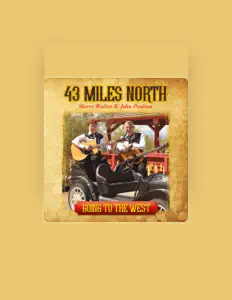 Ακούστε περιεχόμενο από 43 Miles North, παρακολουθήστε μουσικά βίντεο, διαβάστε το βιογραφικό, δείτε ημερομηνίες περιοδείας, και πολλά ακόμη!