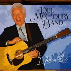 I Fell in Love - Single - The Del McCoury Band I Fell in Love - Single - The Del McCoury Band