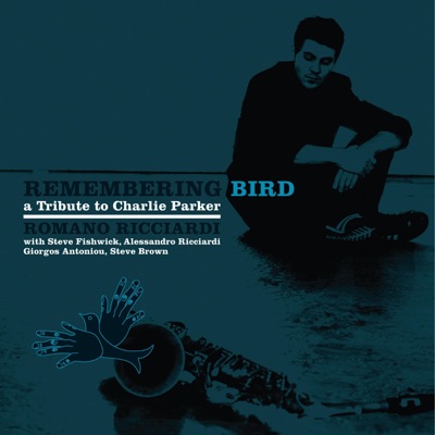Remembering Bird (with Steve Fishwick, Alessandro Ricciardi, Giorgos Antoniou & Steve Brown)