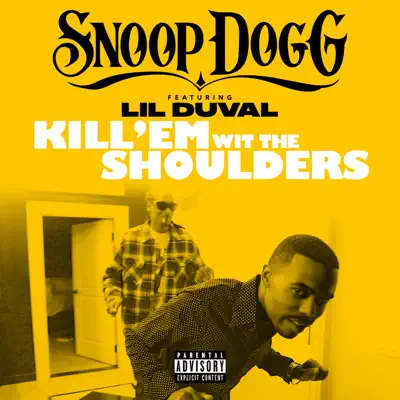 Kill 'Em wit the Shoulders (feat. Lil Duval) - Single - Snoop Dogg