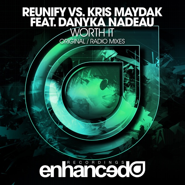 Worth It (Reunify vs. Kris Maydak vs. Danyka Nadeau) [feat. Danyka Nadeau] - Single