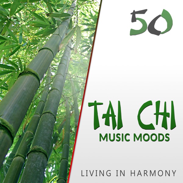 50 Tai Chi Music Moods: Living in Harmony, Relaxing Asian Music for Reiki & Yoga, Zen Meditation Practices, Concentration and Contemplation