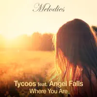 Where You Are (Radio Edit) [feat. Angel Falls] — Tycoos