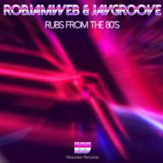 Rubs from the 80s - Single by RobJamWeb & JavGroove album reviews, ratings, credits