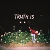Truth Is - Single