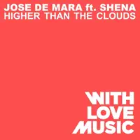 Higher Than The Clouds (feat. Shena) [Benny Royal Mix] — Jose de Mara