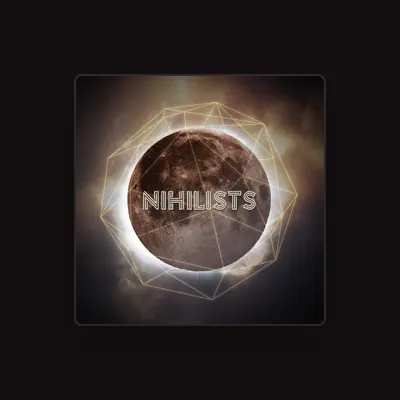 Listen to Nihilists, watch music videos, read bio, see tour dates & more!