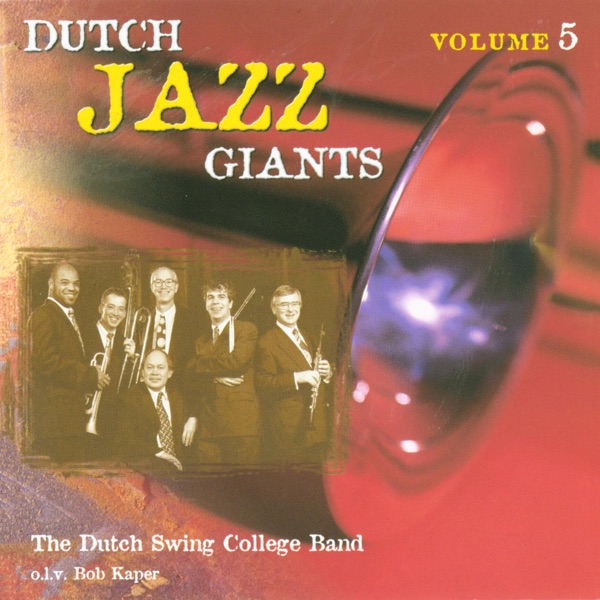 Dutch Jazz Giants Volume 5 - The Dutch Swing College Band (feat. Bob Kaper)
