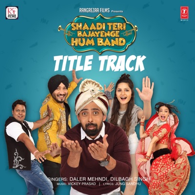 Shaadi Teri Bajayenge Hum Band (Title Track) [From "Shaadi Teri Bajayenge Hum Band"] - Single