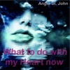What to Do with My Heart Now - Single
