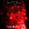 Fine Life - Built to Burn
