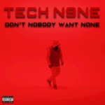 Tech N9ne - Don't Nobody Want None