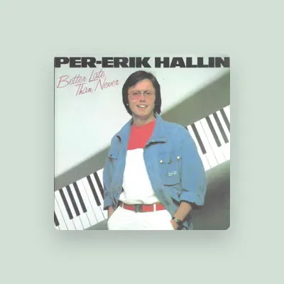 Listen to Per-Erik Hallin, watch music videos, read bio, see tour dates & more!