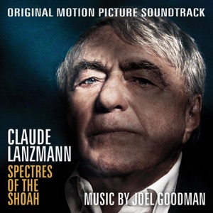 Claude Lanzmann: Spectres of the Shoah (Original Motion Picture Soundtrack)