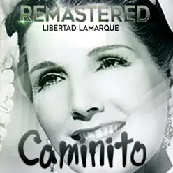 Caminito (Remastered) - Libertad Lamarque Caminito (Remastered) - Libertad Lamarque