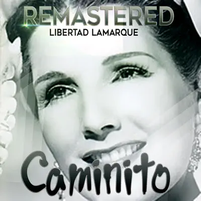 Caminito (Remastered) - Libertad Lamarque Caminito (Remastered) - Libertad Lamarque