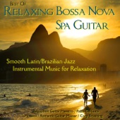 Best of Relaxing Bossa Nova Spa Guitar:Smooth Latin/Brazilian Jazz Instrumental Music for Relaxation artwork