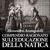 Compendio ragionato sull'educazione della natica: Ovvero: manualetto di maniera per il controllo dei venti imbarazzanti - Alessandro Arcangelelli