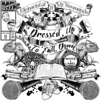 Dressed up to Fall Down - Elemental & Mr Simmonds