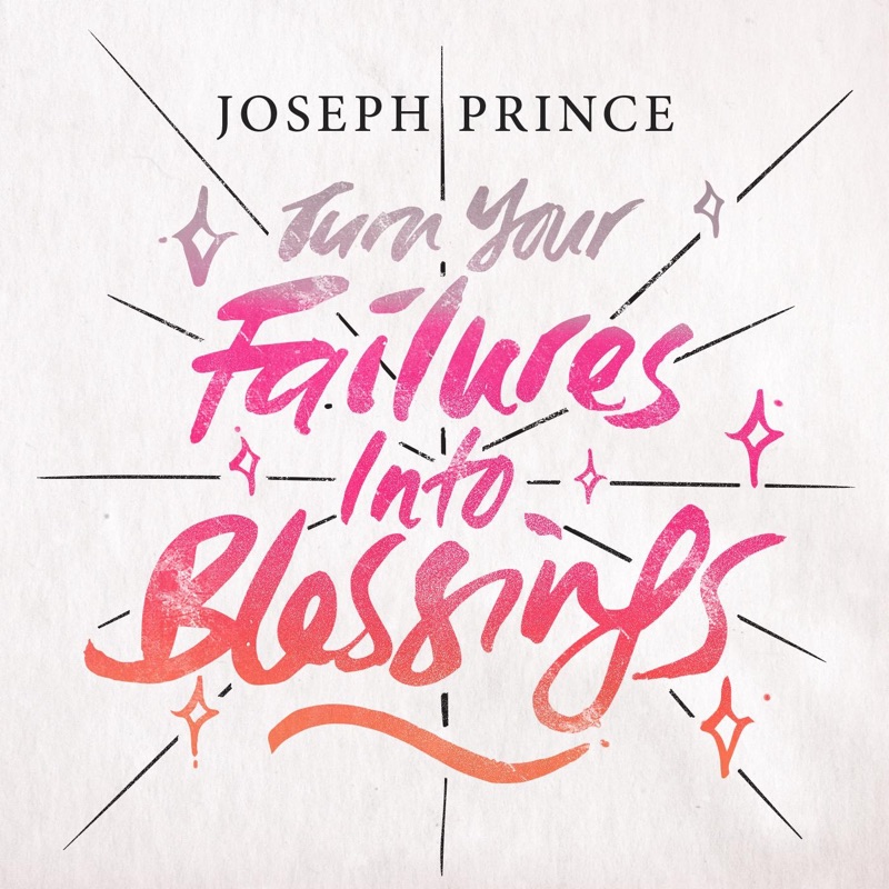 Turn Your Failures Into Blessings