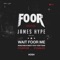 Wait FooR Me (James Hype Remix) - FooR & James Hype lyrics