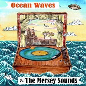 Ocean Waves & the Mersey Sounds