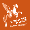 Karma Cowboy - Burnin' Red Ivanhoe