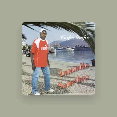Listen to Antonito Sanches, watch music videos, read bio, see tour dates & more!