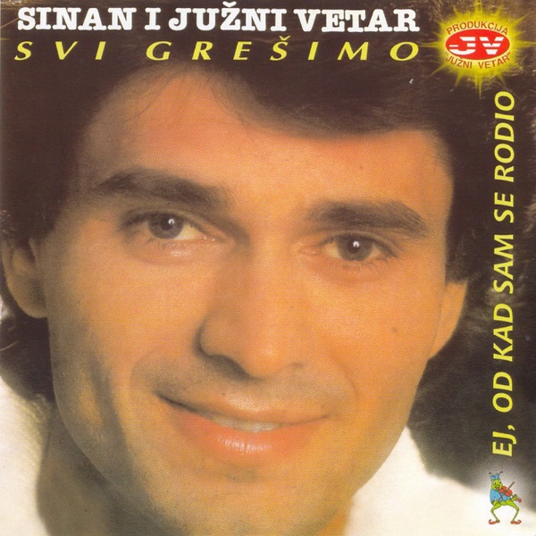 Sinan Sakic - Ej, Od Kad Sam Se Rodio