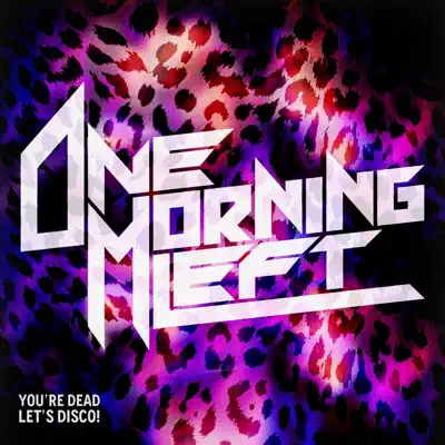 You're Dead! Let's Disco! - Single - One Morning Left