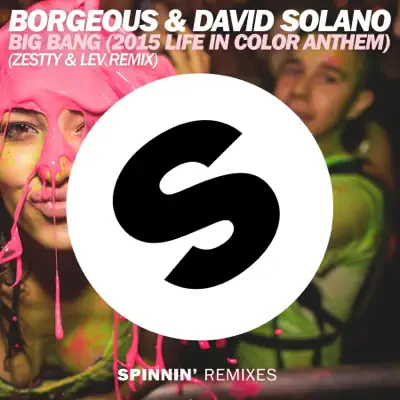 Big Bang (Zestty & Lev Remix) [2015 Life In Color Anthem] - Single - Borgeous