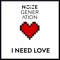 I Need Love - Noize Generation lyrics