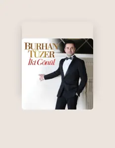 Listen to Burhan Tüzer, watch music videos, read bio, see tour dates & more!