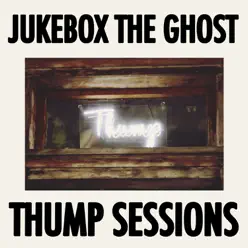 Thump Sessions - EP - Jukebox The Ghost