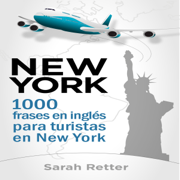 New York: 1000 Frases en Ingles para Turistas en New York: Las frases de viaje más útiles en inglés para Hispano parlantes en New York (Unabridged)