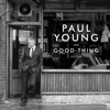 Good Thing - Paul Young