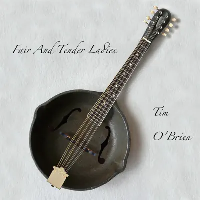 Fair and Tender Ladies - Single - Tim O'Brien
